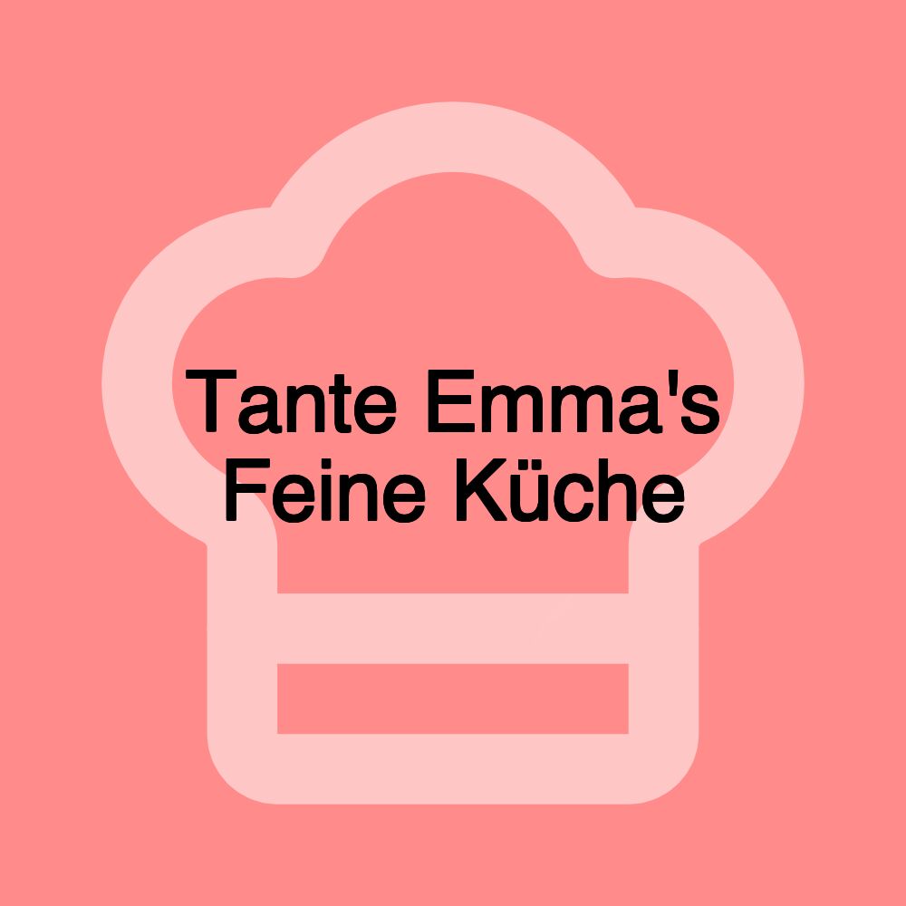 Tante Emma's Feine Küche