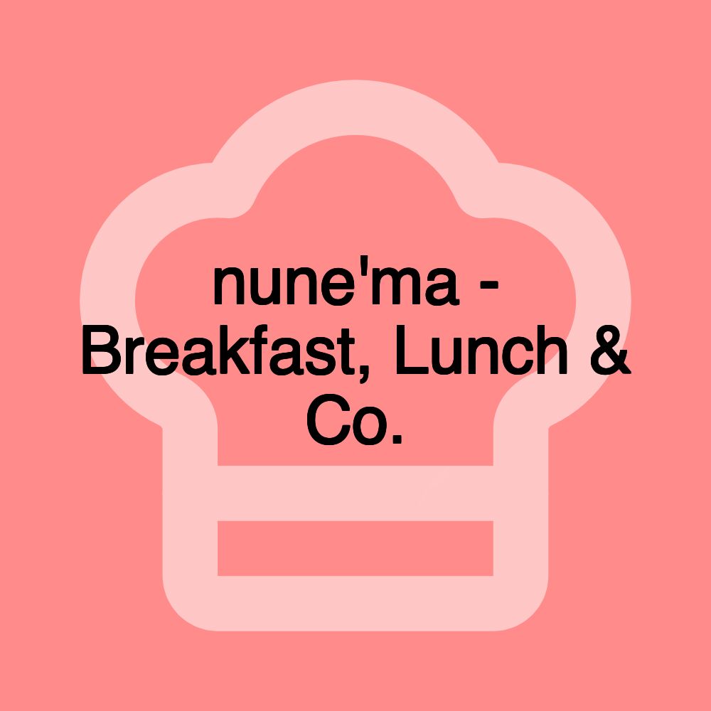 nune'ma - Breakfast, Lunch & Co.