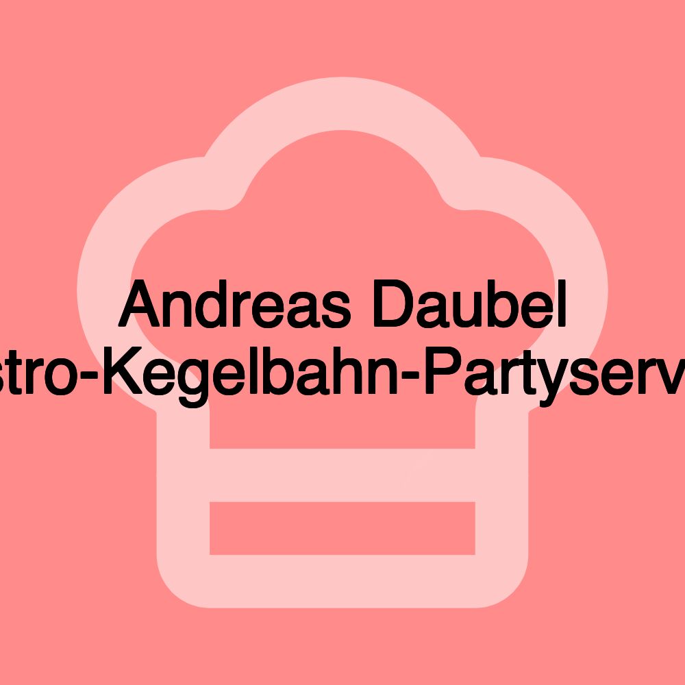 Andreas Daubel Bistro-Kegelbahn-Partyservice