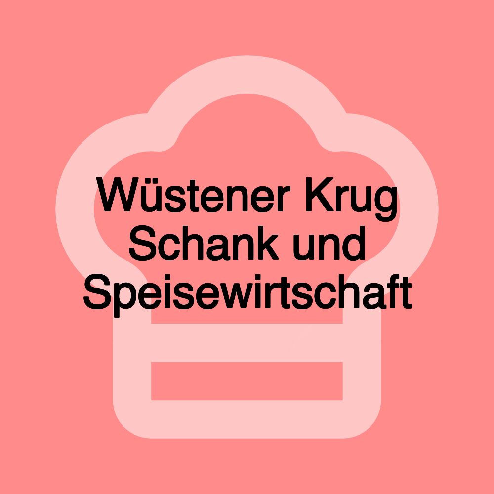 Wüstener Krug Schank und Speisewirtschaft