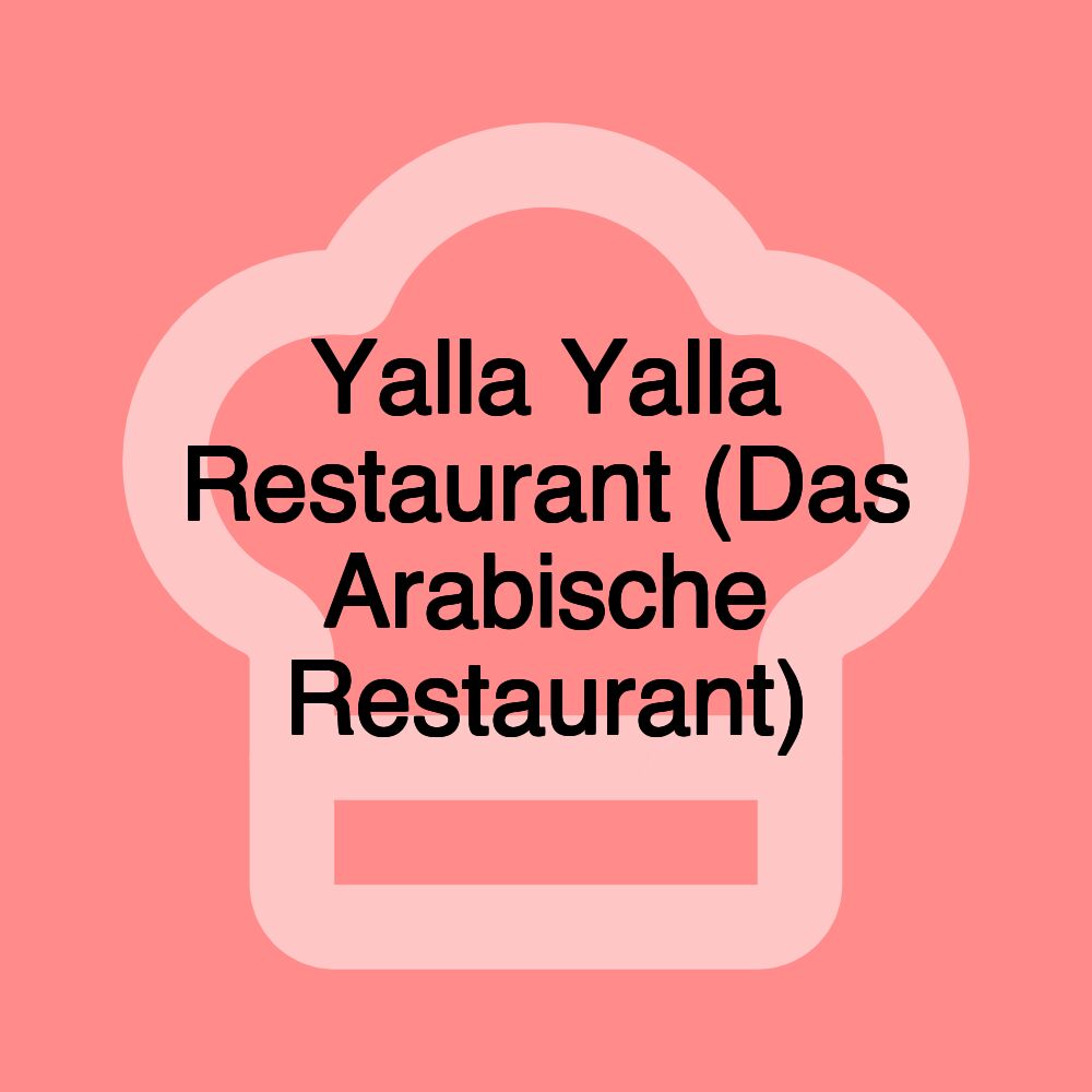 Yalla Yalla Restaurant (Das Arabische Restaurant)