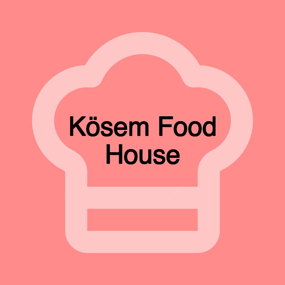 Kösem Food House