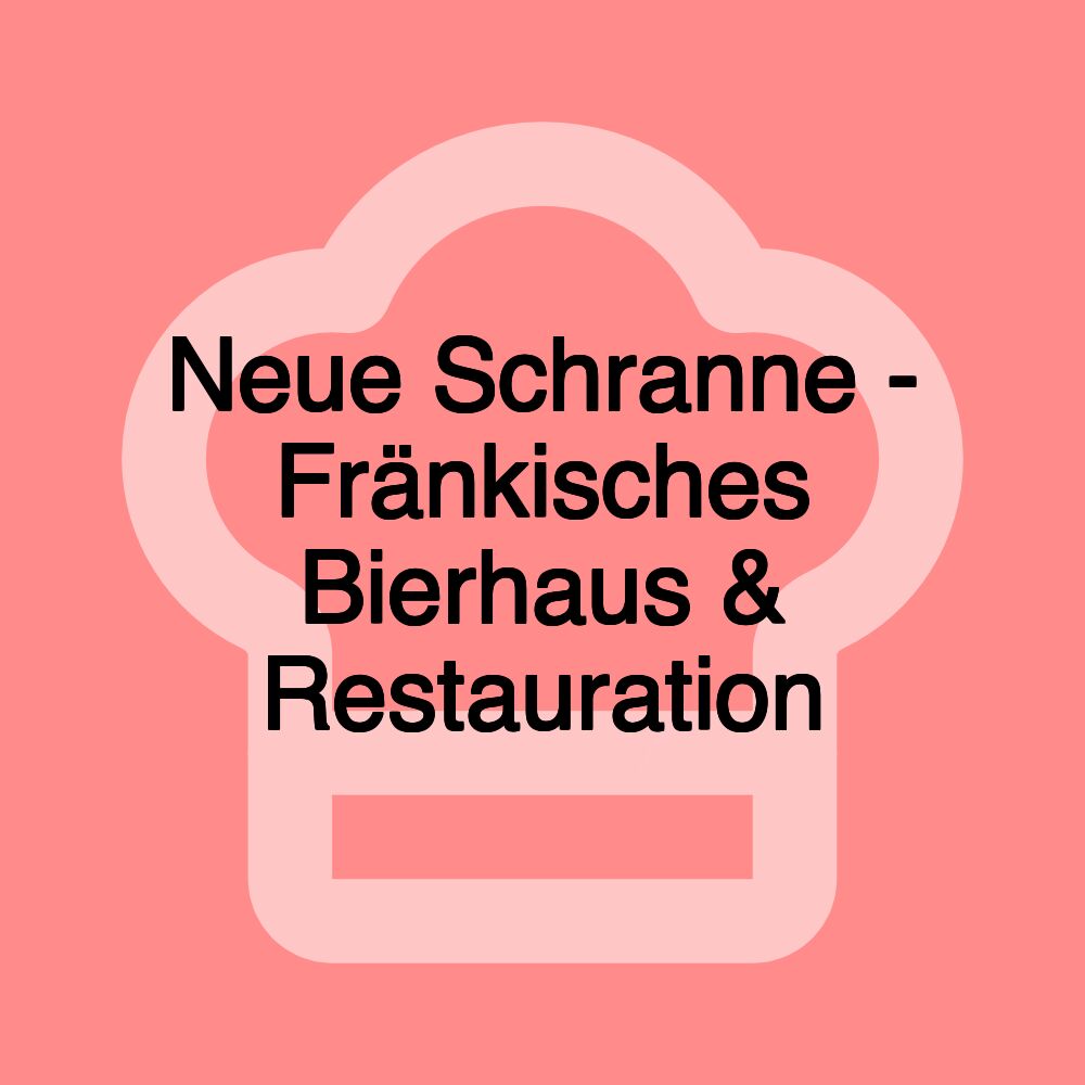 Neue Schranne - Fränkisches Bierhaus & Restauration