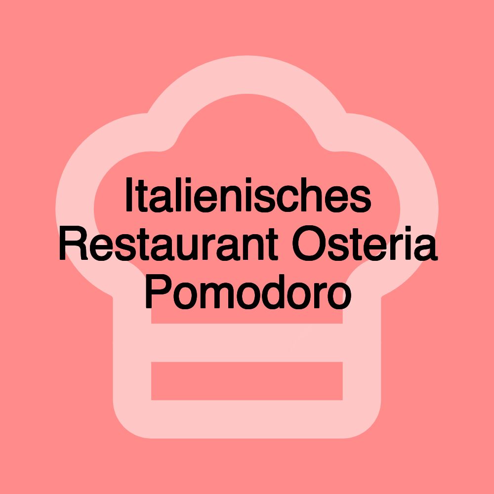 Italienisches Restaurant Osteria Pomodoro