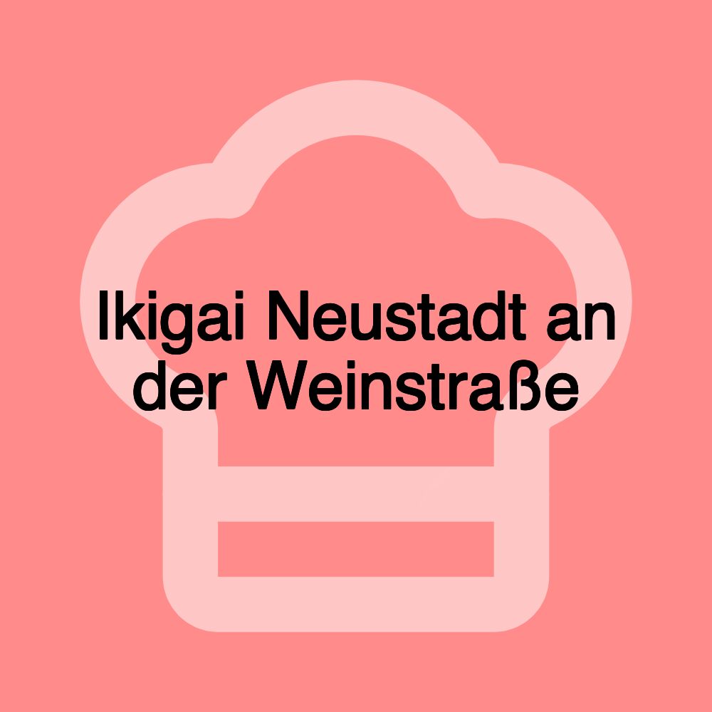 Ikigai Neustadt an der Weinstraße