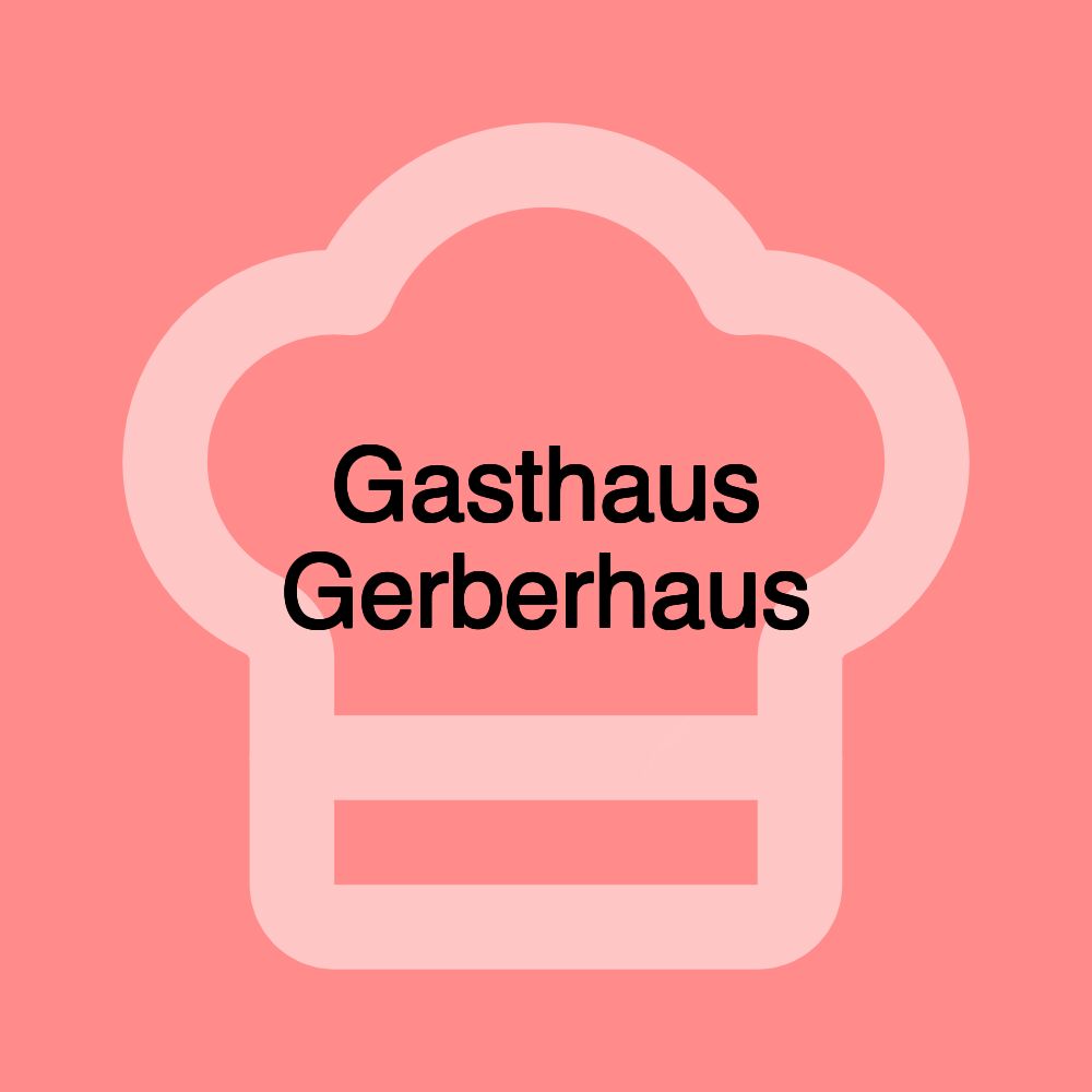 Gasthaus Gerberhaus