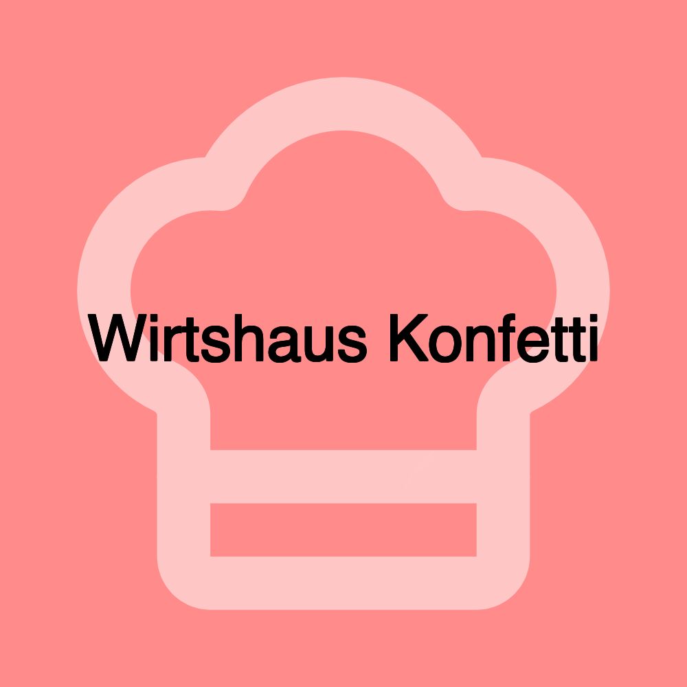 Wirtshaus Konfetti