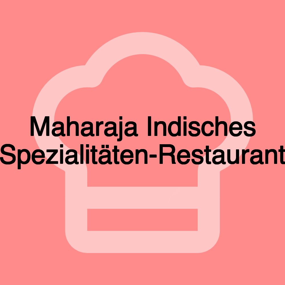 Maharaja Indisches Spezialitäten-Restaurant