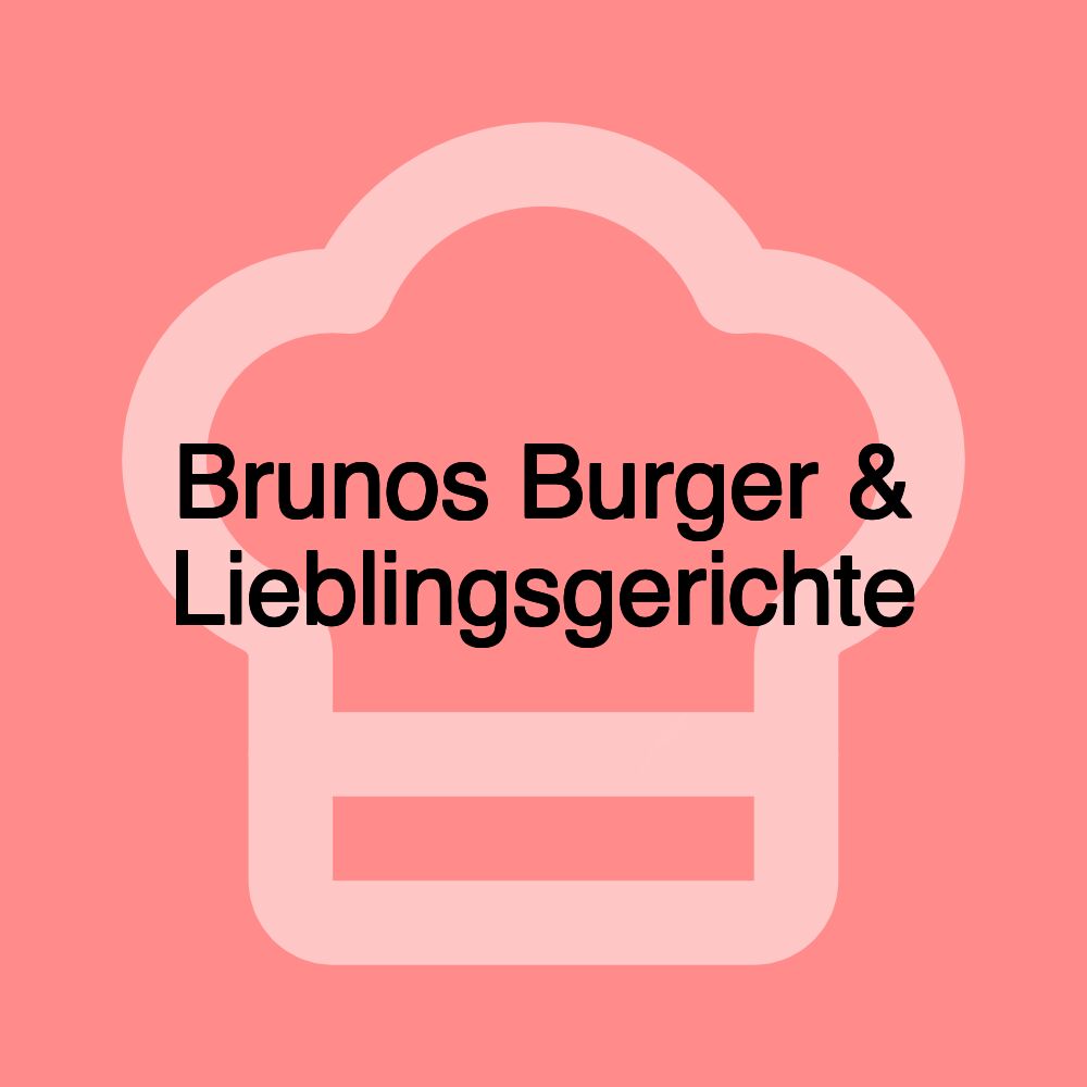 Brunos Burger & Lieblingsgerichte