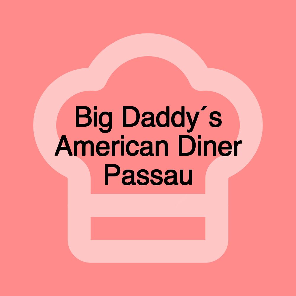 Big Daddy´s American Diner Passau