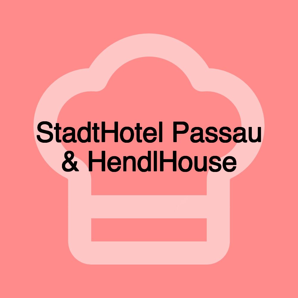 StadtHotel Passau & HendlHouse