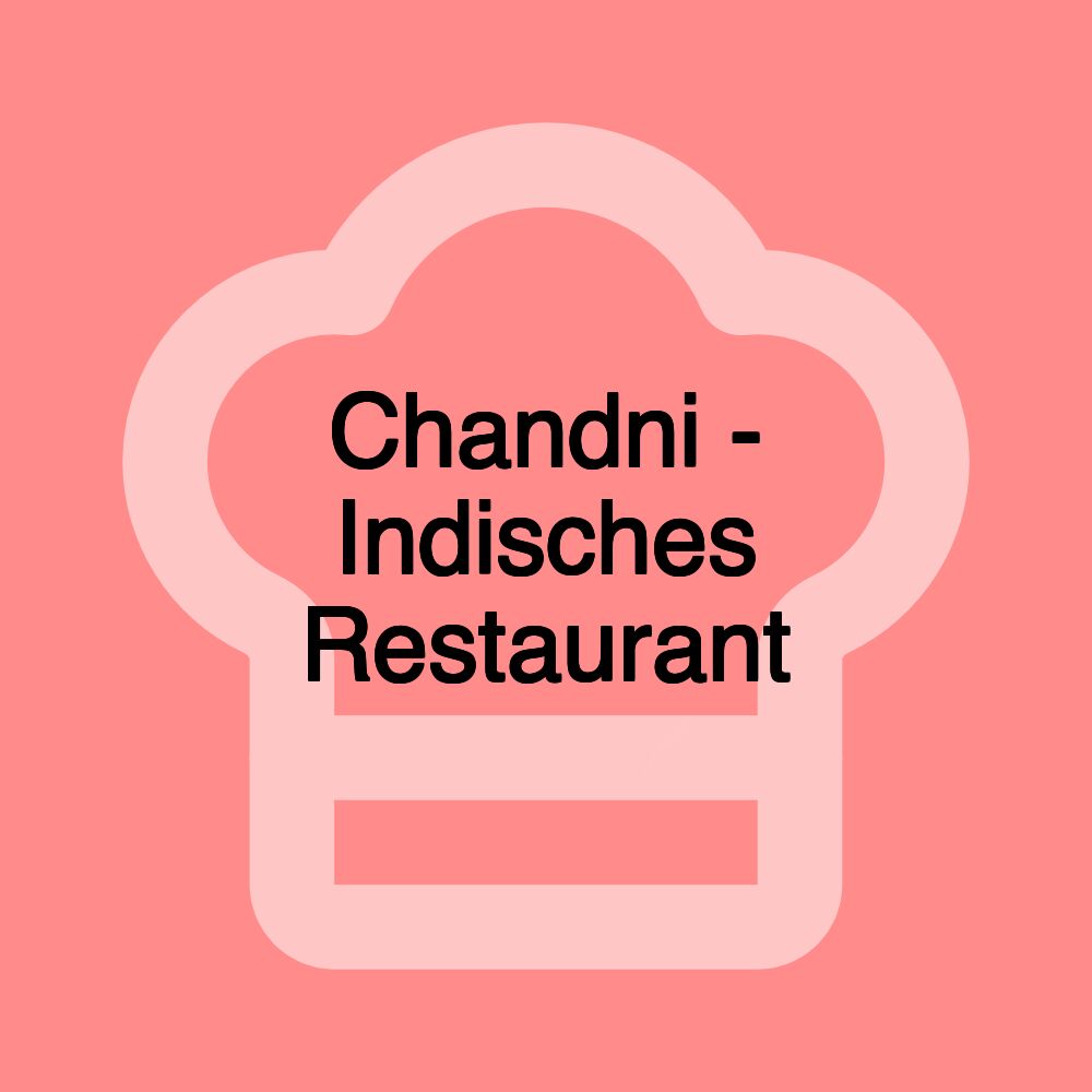 Chandni - Indisches Restaurant