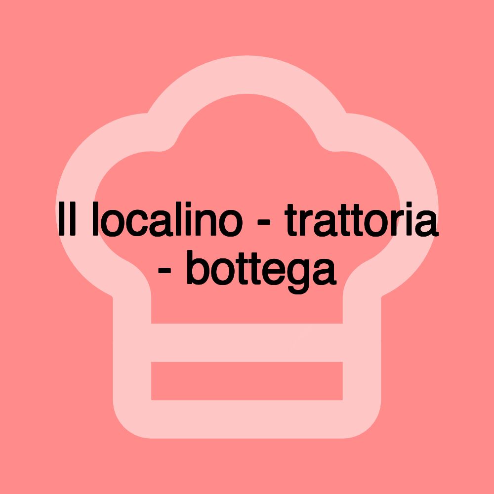 Il localino - trattoria - bottega