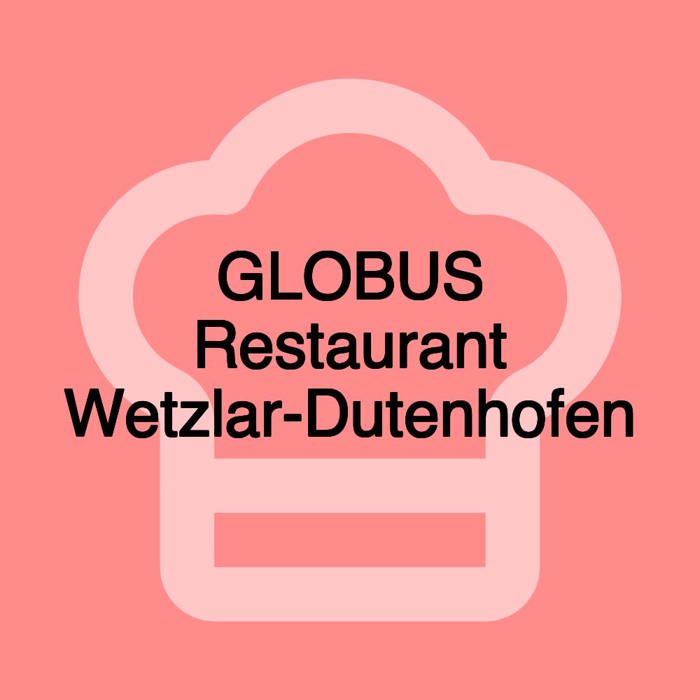 GLOBUS Restaurant Wetzlar-Dutenhofen