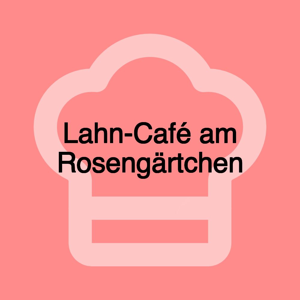 Lahn-Café am Rosengärtchen