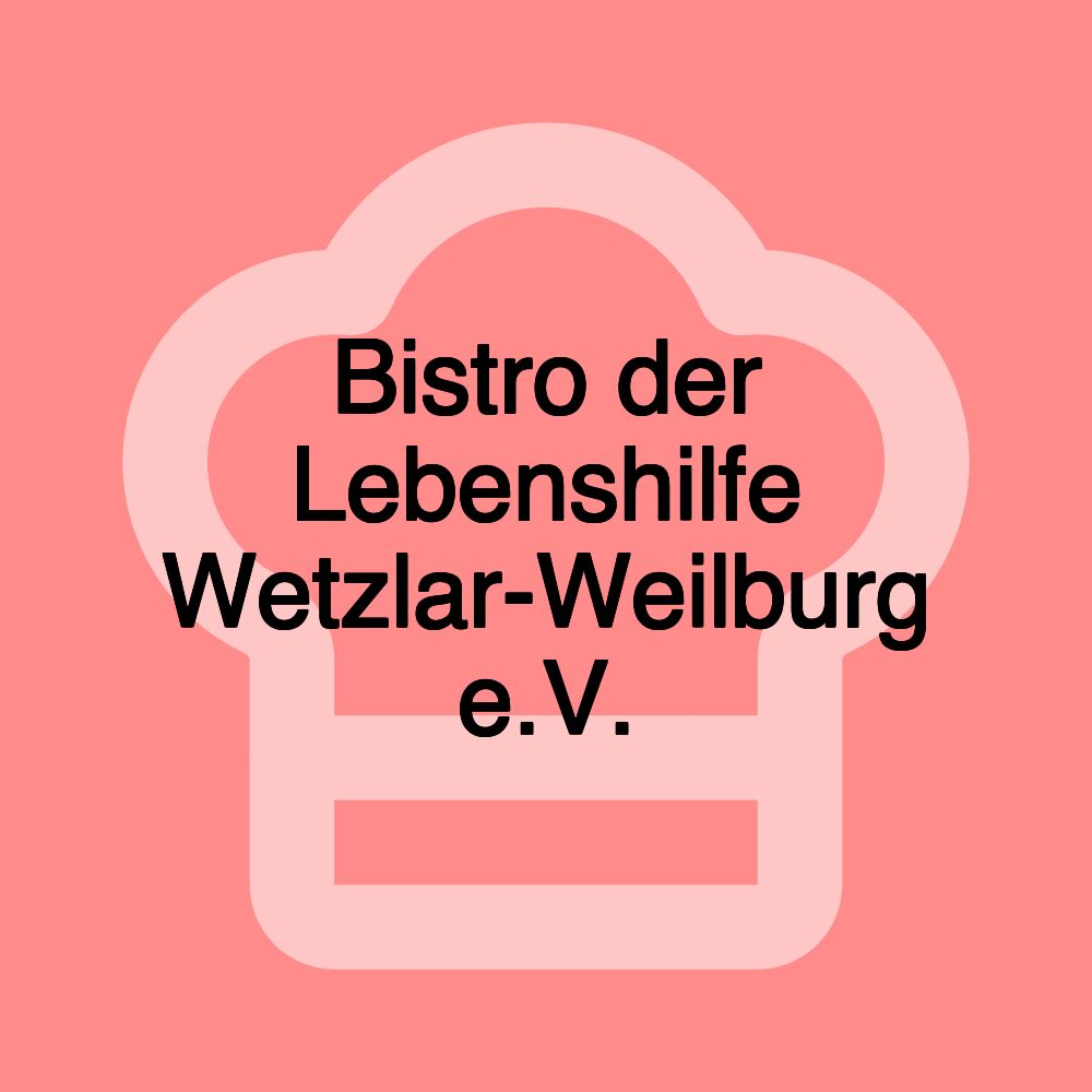 Bistro der Lebenshilfe Wetzlar-Weilburg e.V.