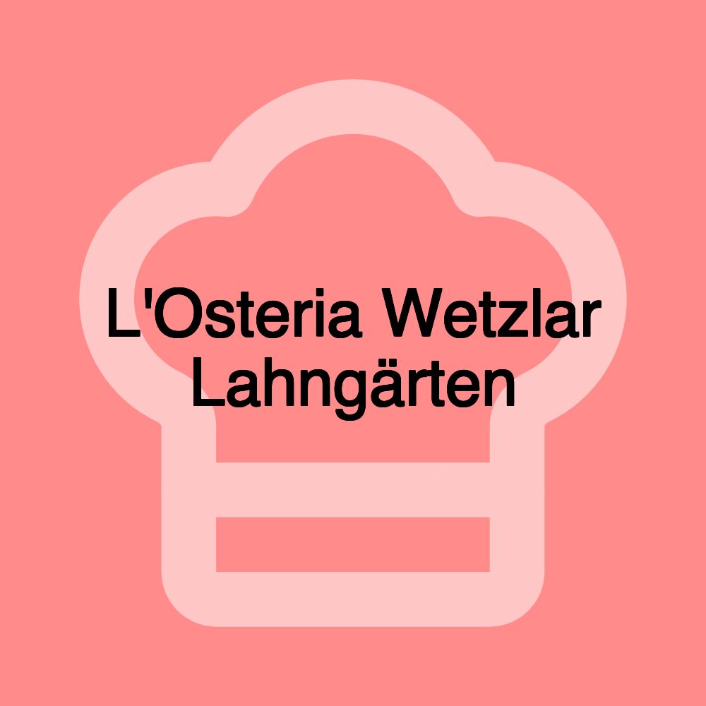 L'Osteria Wetzlar Lahngärten