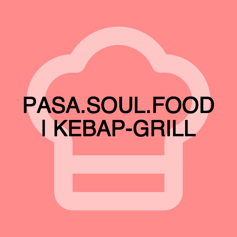 PASA.SOUL.FOOD | KEBAP-GRILL