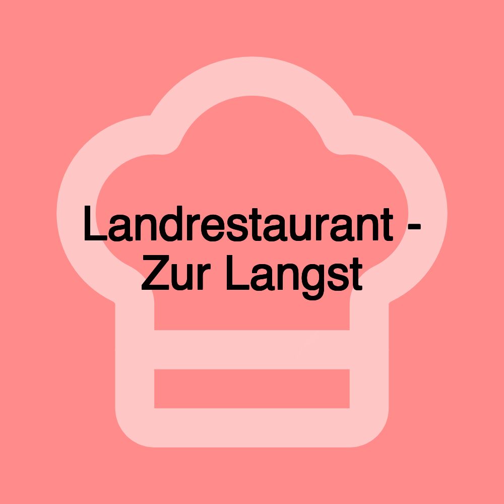 Landrestaurant - Zur Langst