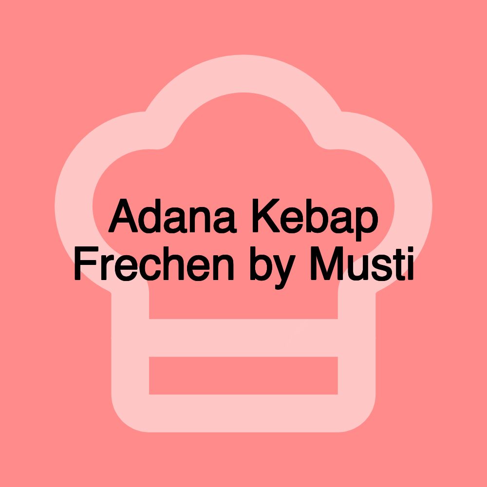 Adana Kebap Frechen by Musti