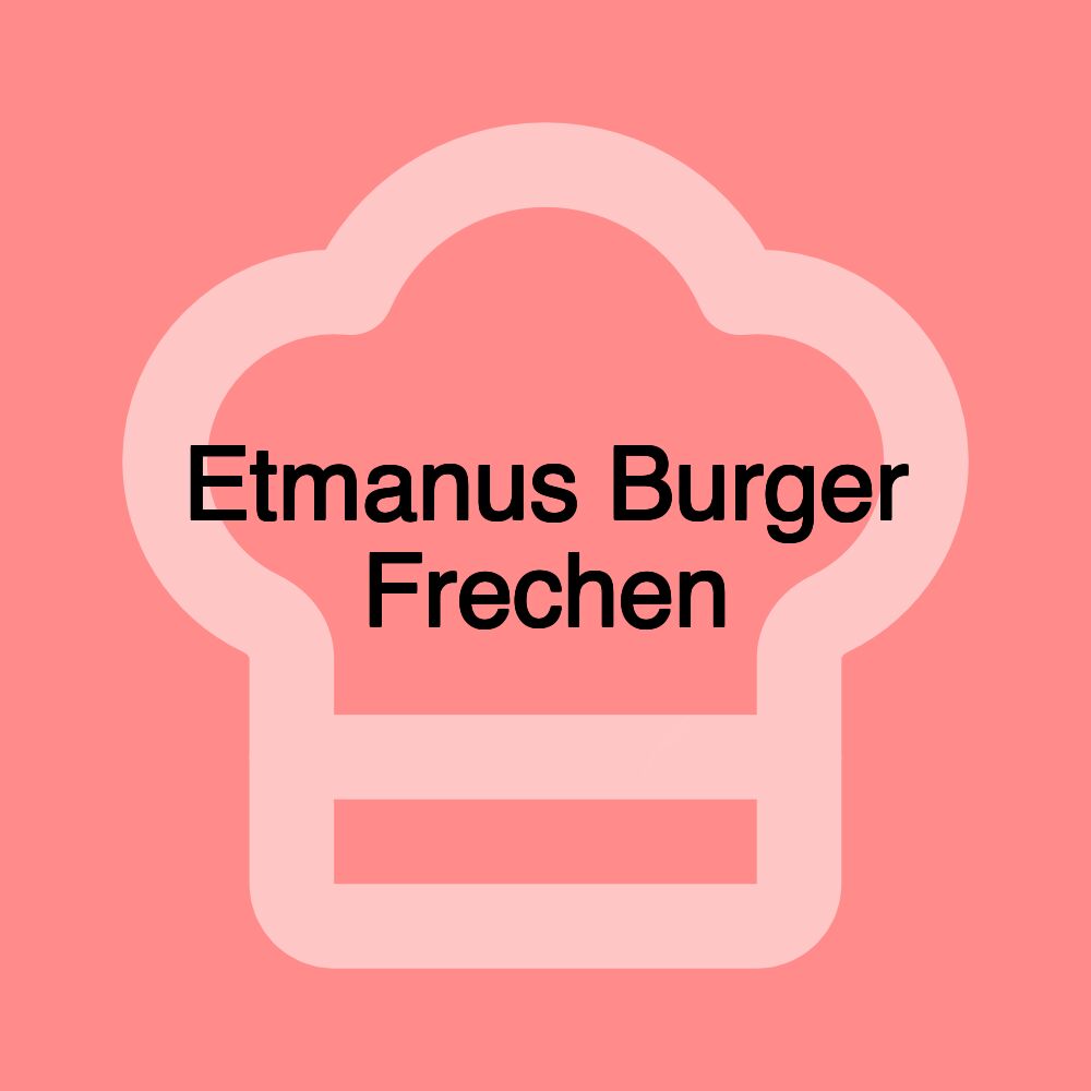 Etmanus Burger Frechen