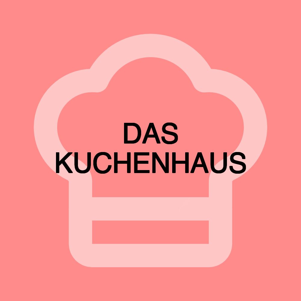 DAS KUCHENHAUS