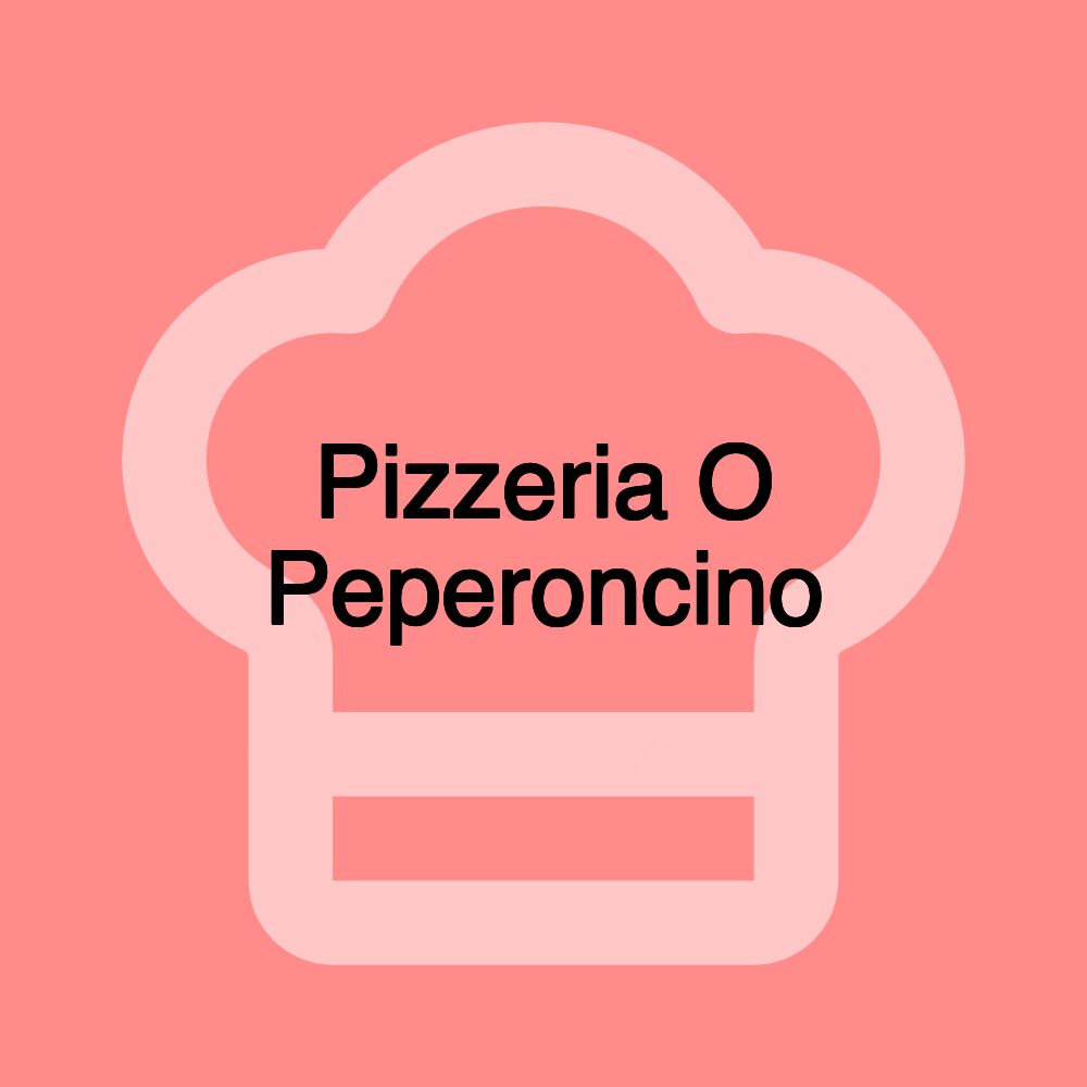 Pizzeria O Peperoncino