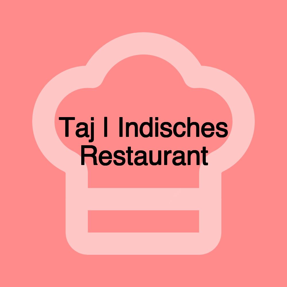 Taj | Indisches Restaurant