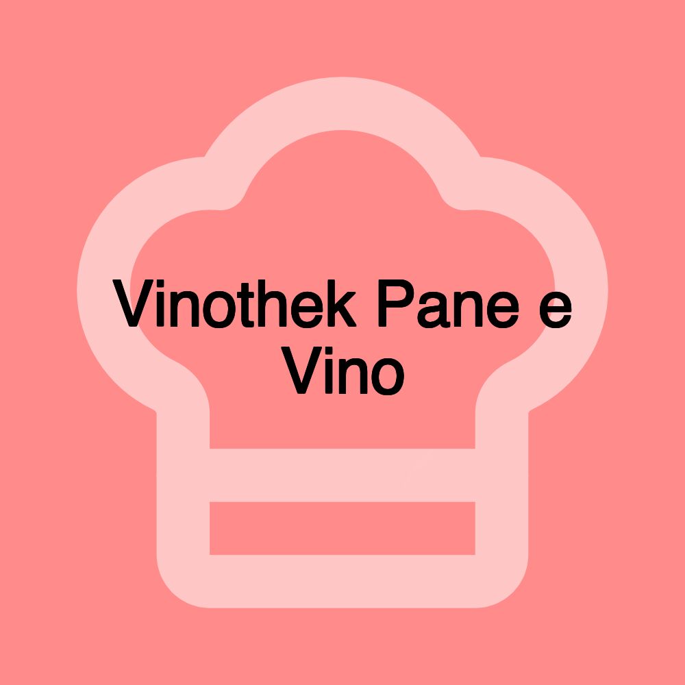 Vinothek Pane e Vino