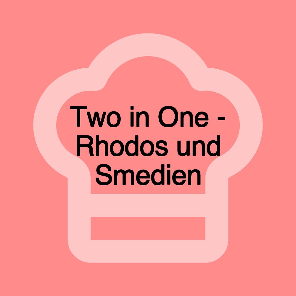 Two in One - Rhodos und Smedien