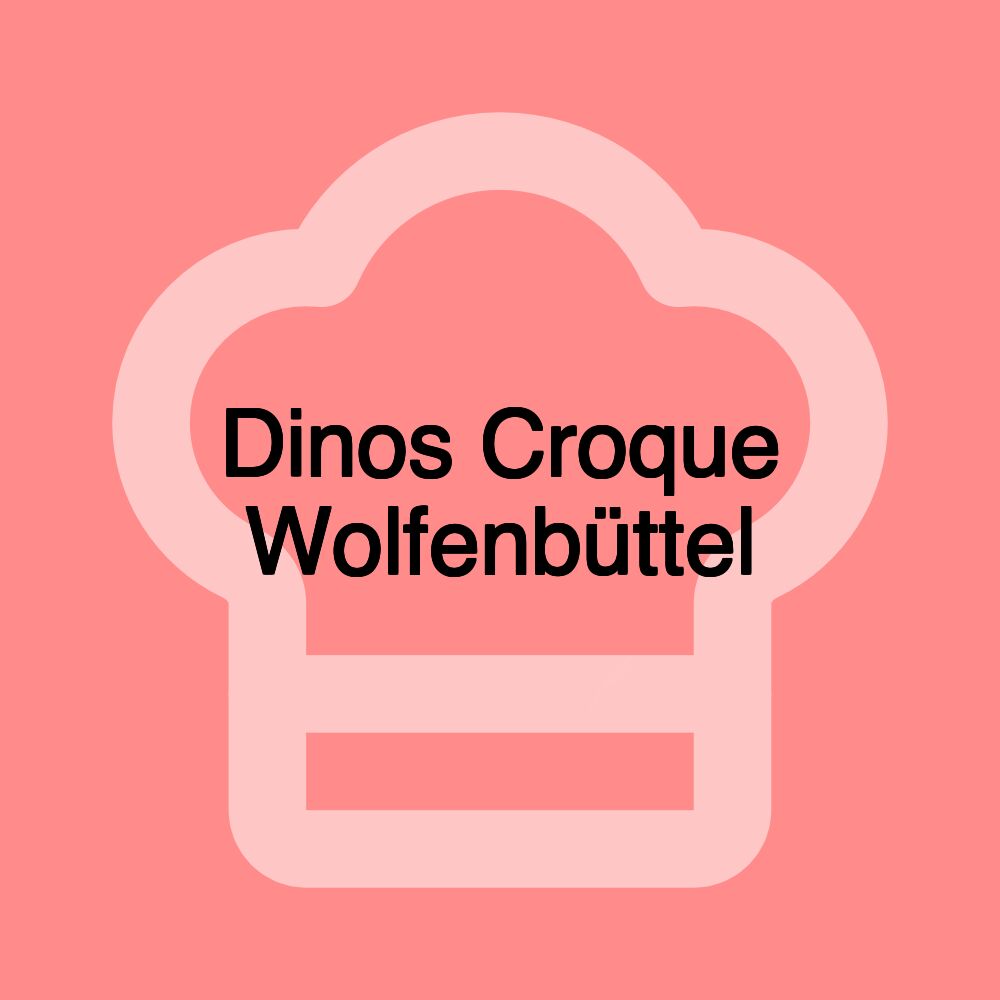 Dinos Croque Wolfenbüttel