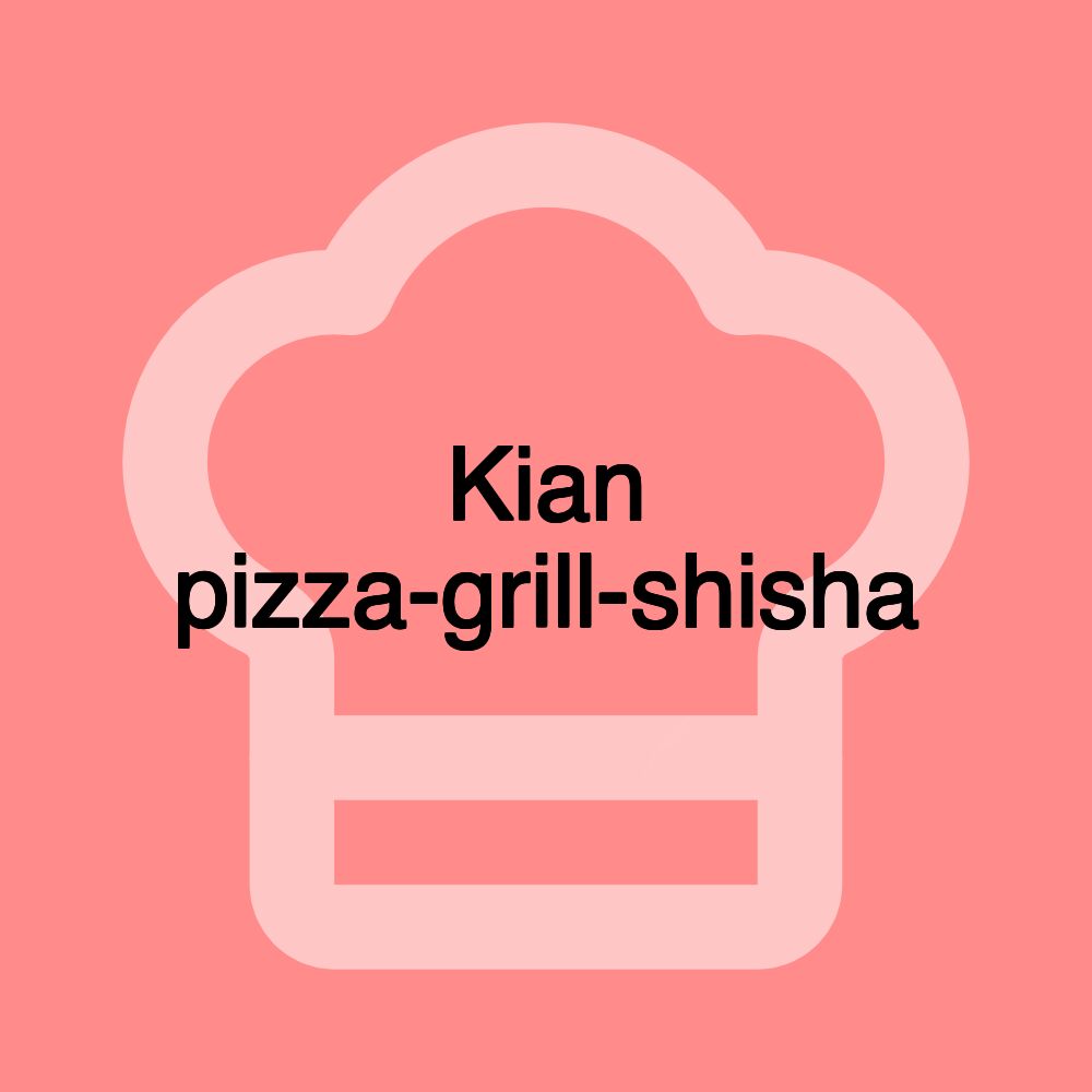 Kian pizza-grill-shisha