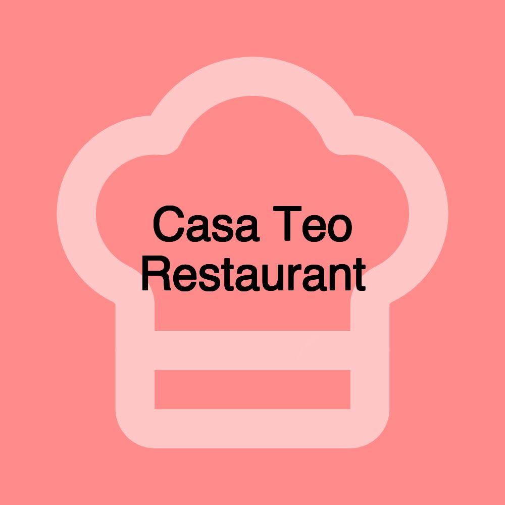 Casa Teo Restaurant