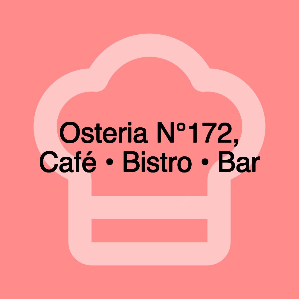 Osteria N°172, Café • Bistro • Bar