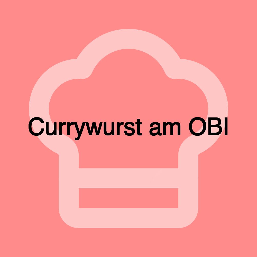 Currywurst am OBI