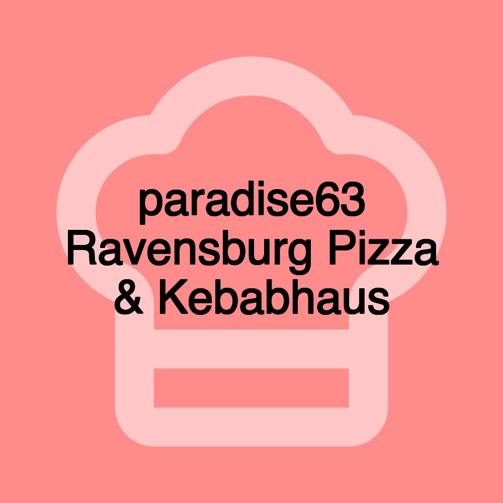 paradise63 Ravensburg Pizza & Kebabhaus