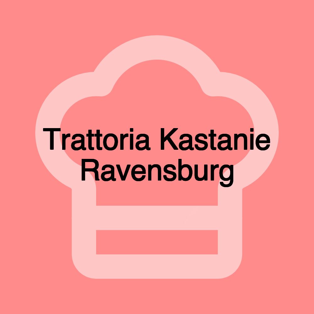 Trattoria Kastanie Ravensburg