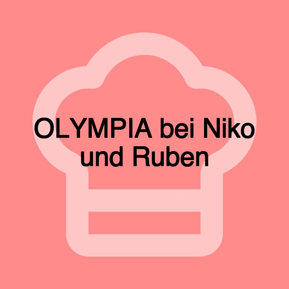 OLYMPIA bei Niko und Ruben