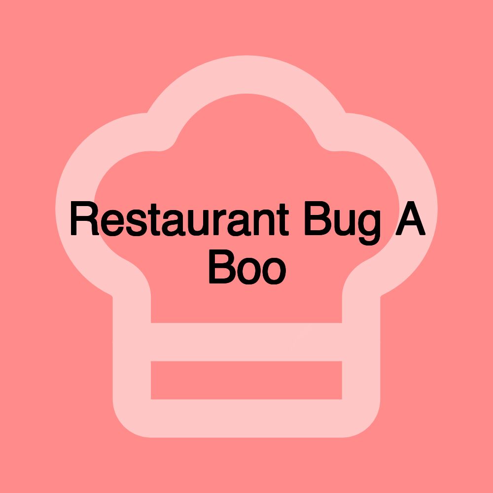 Restaurant Bug A Boo