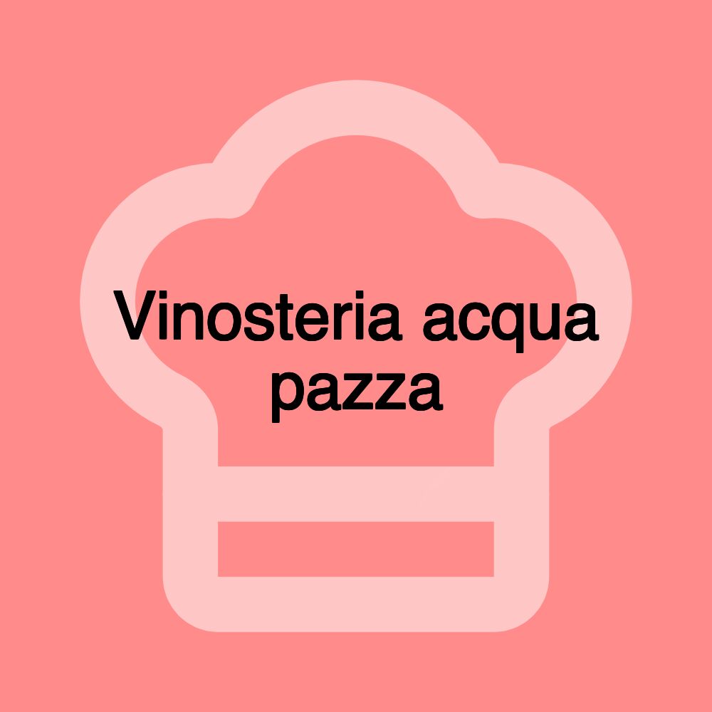 Vinosteria acqua pazza