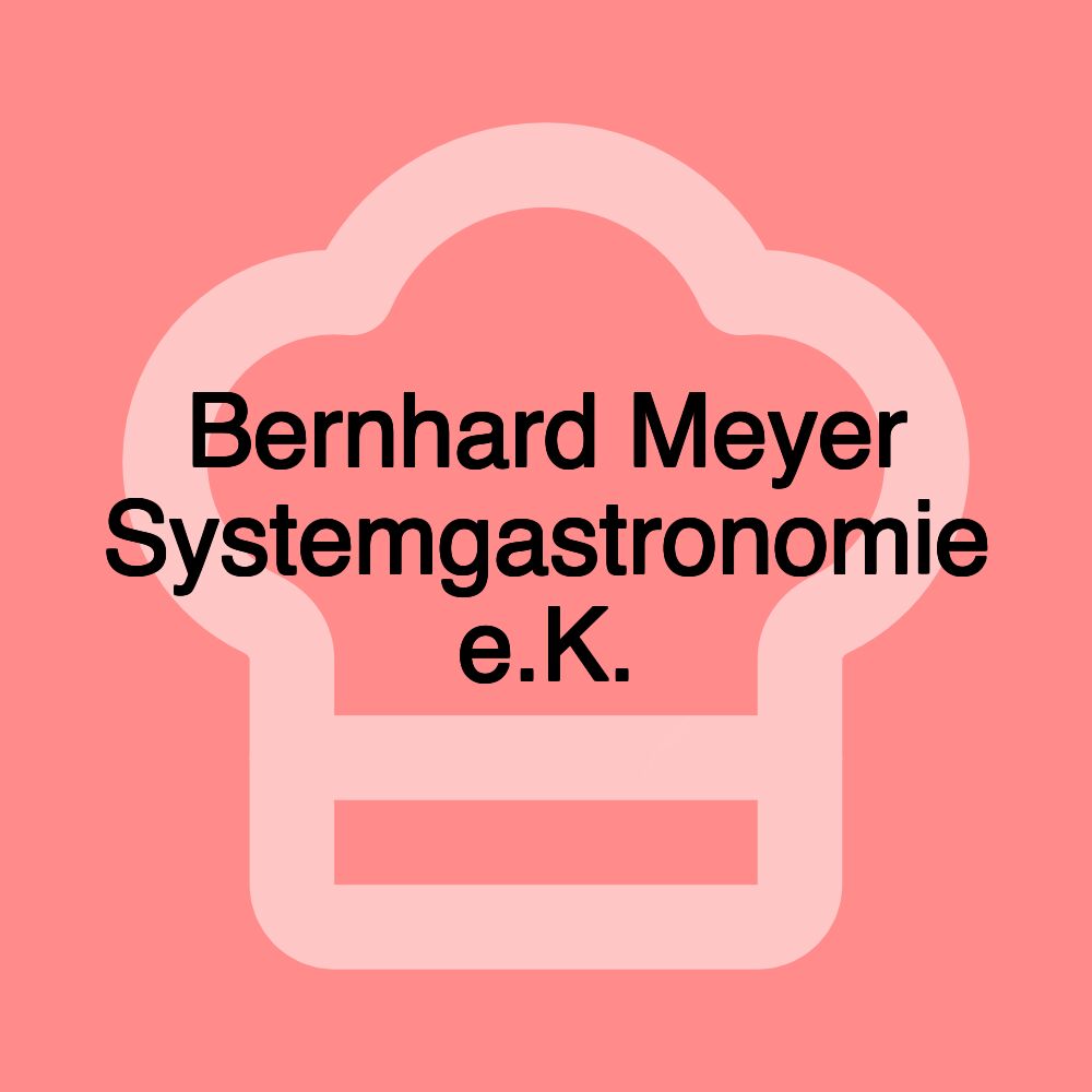 Bernhard Meyer Systemgastronomie e.K.