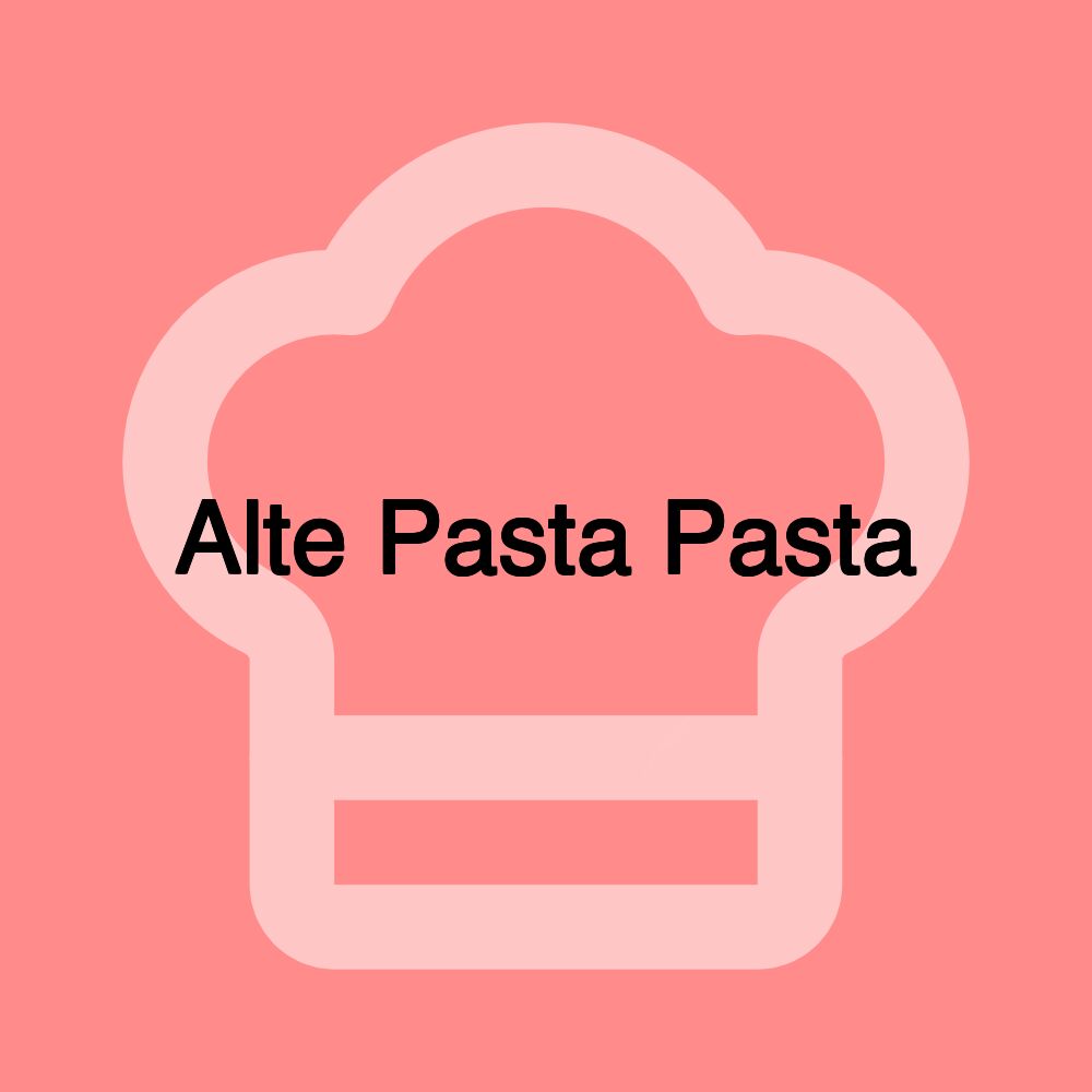 Alte Pasta Pasta