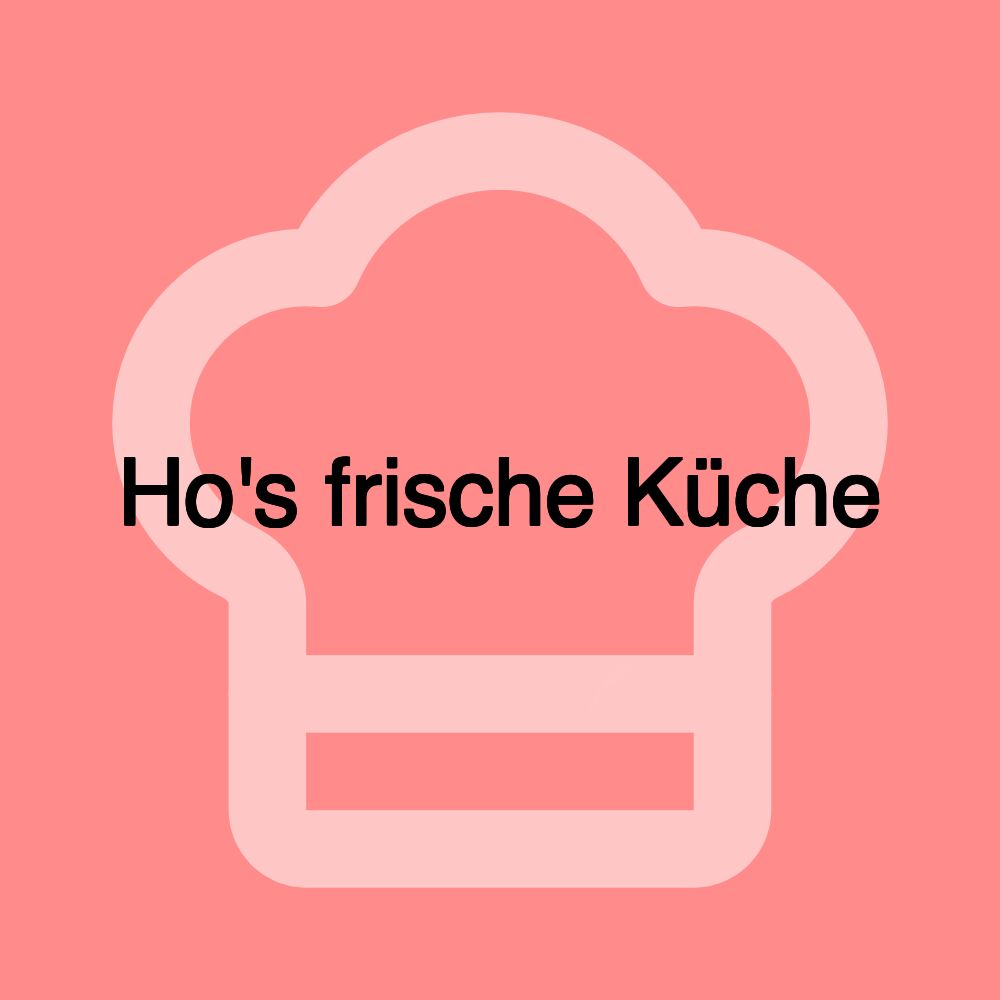 Ho's frische Küche