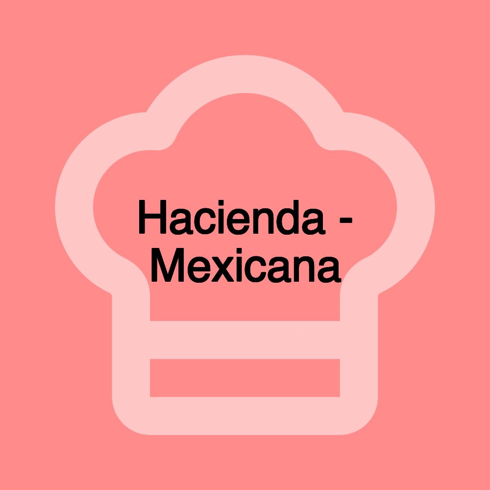 Hacienda - Mexicana