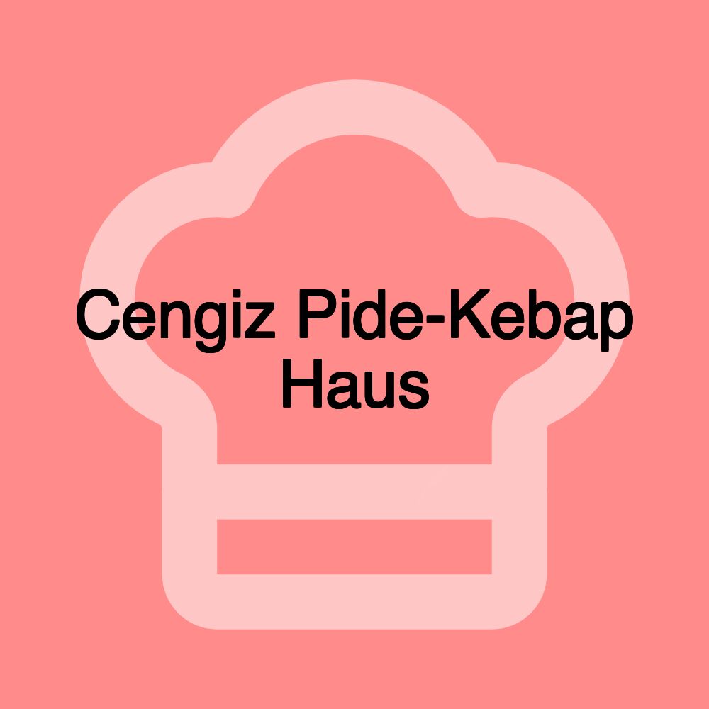 Cengiz Pide-Kebap Haus