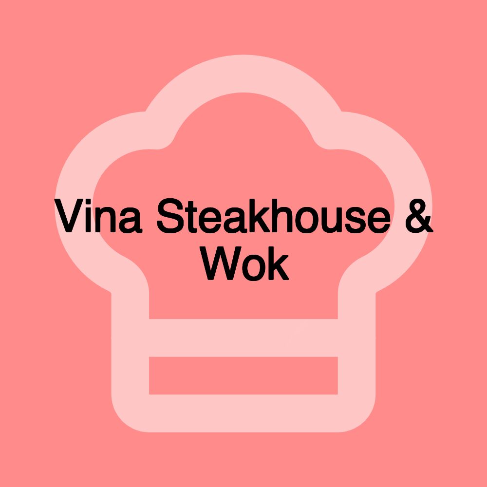 Vina Steakhouse & Wok