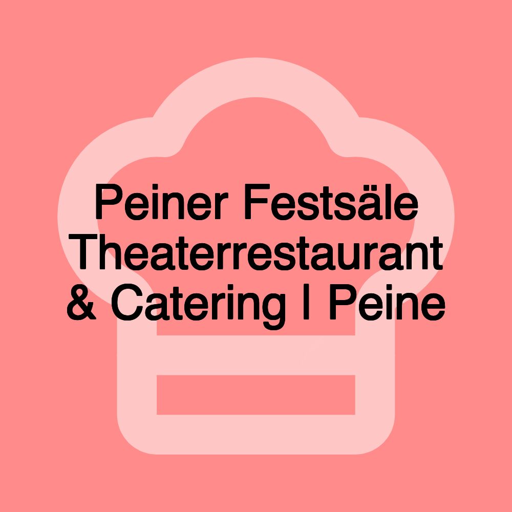 Peiner Festsäle Theaterrestaurant & Catering | Peine