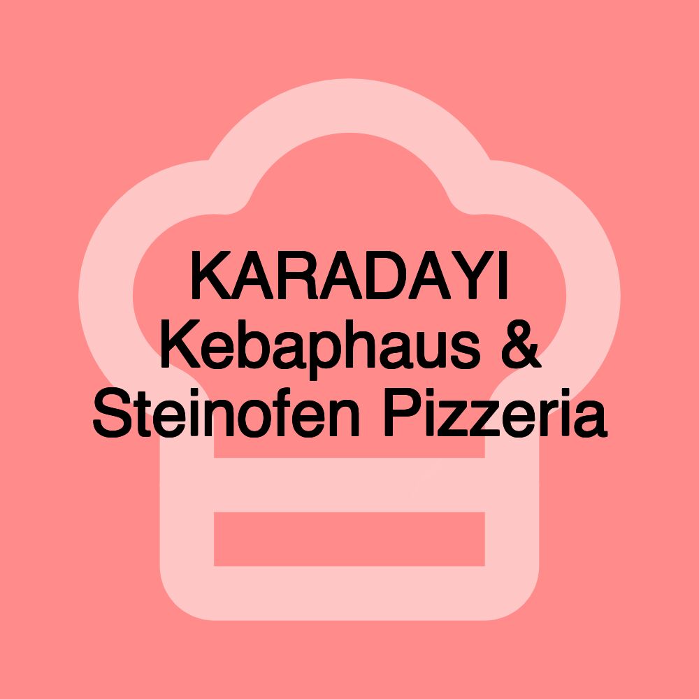 KARADAYI Kebaphaus & Steinofen Pizzeria