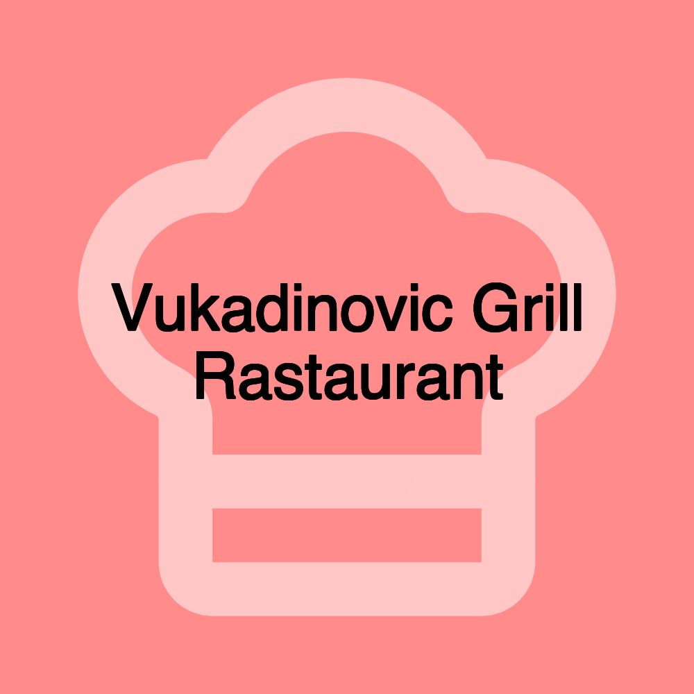 Vukadinovic Grill Rastaurant