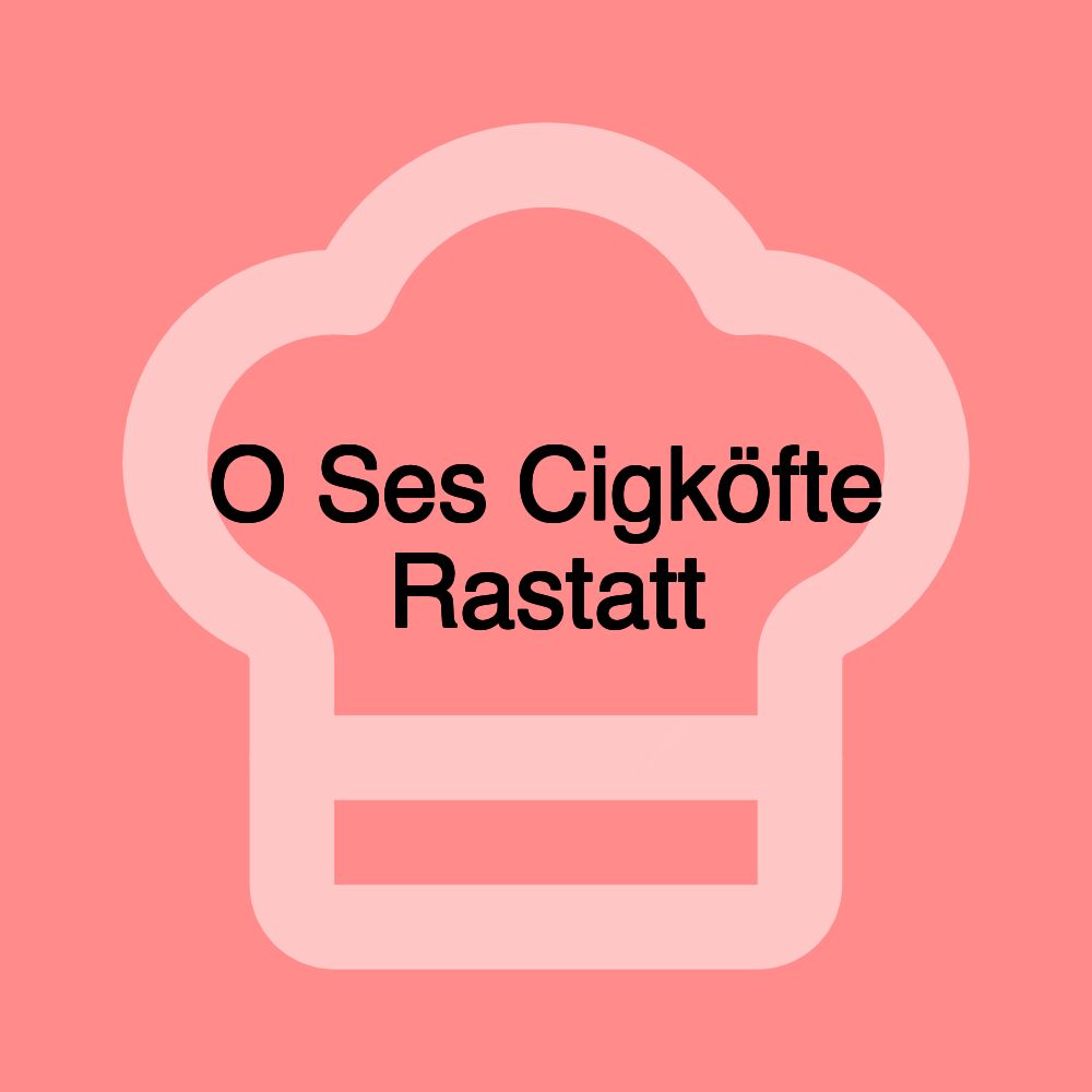 O Ses Cigköfte Rastatt